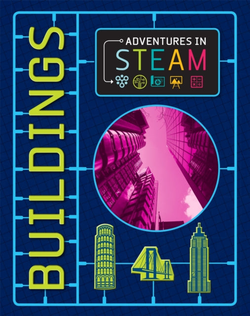 Book cover of: Adventures in STEAM: Buildings. By: Izzi Howell