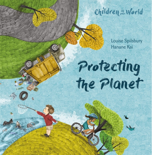 Book cover of: Children in Our World: Protecting the Planet. By: Louise Spilsbury