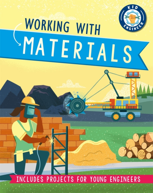 Book cover of: Kid Engineer: Working with Materials. By: Sonya Newland