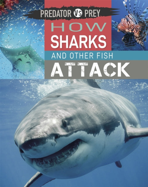 Book cover of: Predator vs Prey: How Sharks and other Fish Attack. By: Publishers Wayland