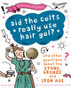 Book cover of: Question of History: Did the Celts use hair gel? And other questions about the Stone, Bronze and Iron Ages. By: Tim Cooke
