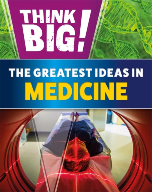 Book cover of: Think Big!: The Greatest Ideas in Medicine. By: Sonya Newland