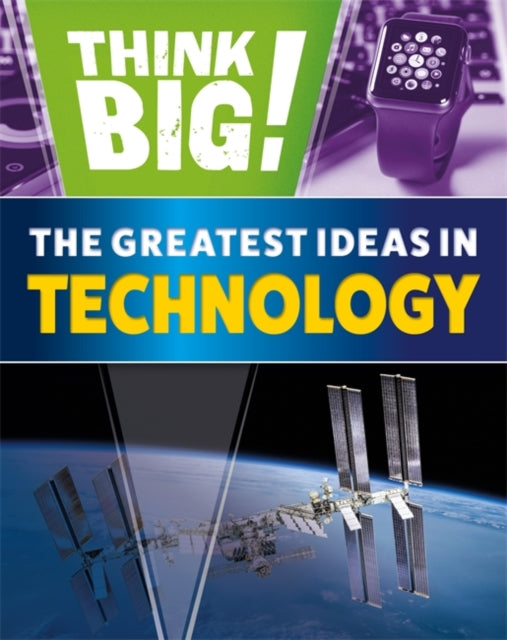 Book cover of: Think Big!: The Greatest Ideas in Technology. By: Sonya Newland