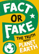 Book cover of: Fact or Fake?: The Truth About Planet Earth. By: Sonya Newland