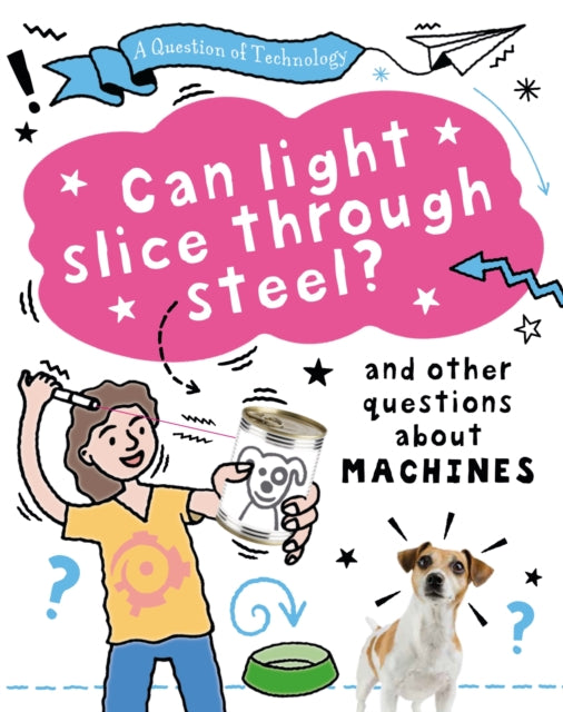 Book cover of: Question of Technology: Can Light Slice Through Steel?. By: Clive Gifford