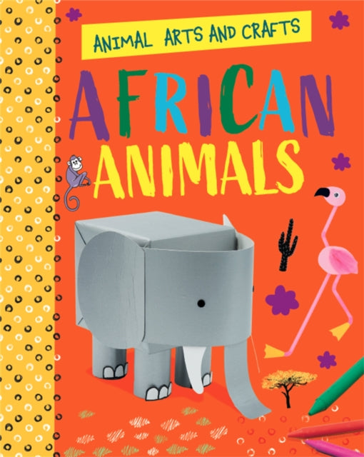 Book cover of: Animal Arts and Crafts: African Animals. By: Annalees Lim