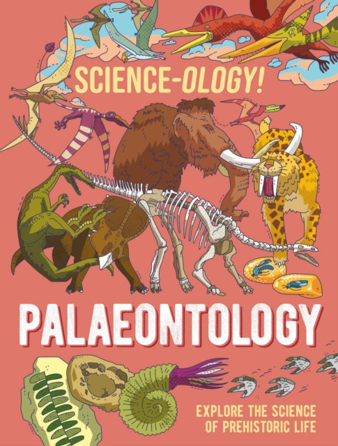 Book cover of: Science-ology!: Palaeontology. By: Anna Claybourne