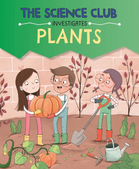 Science Club Investigates: Plants 9781526321589 Mary Auld