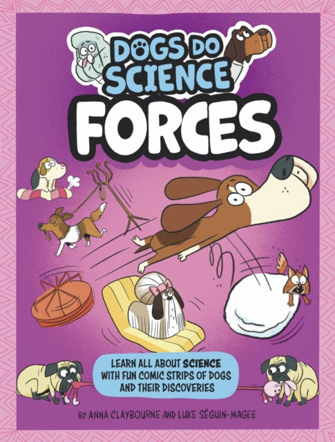 Book cover of: Dogs Do Science: Forces. By: Anna Claybourne