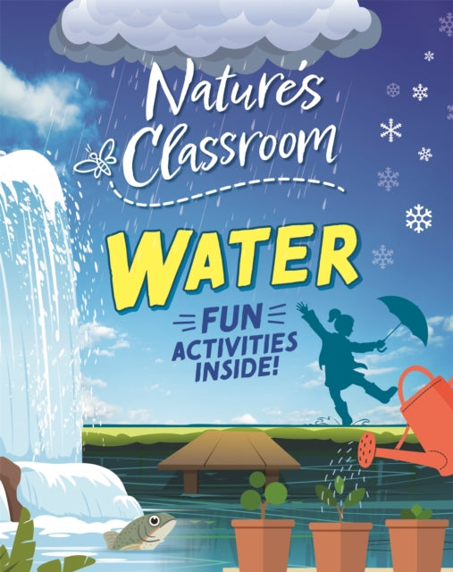 Nature's Classroom: Water 9781526322647 Izzi Howell