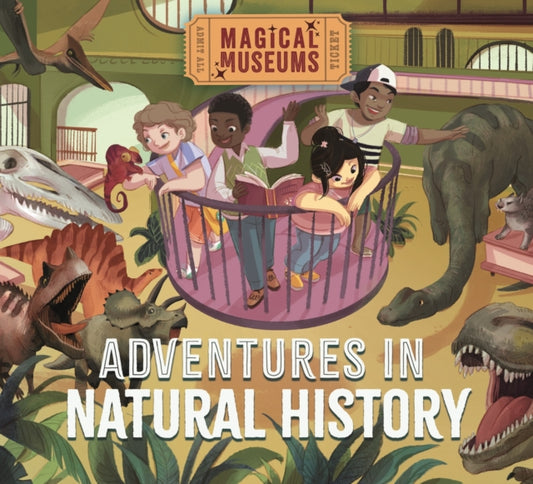 Book cover of: Magical Museums: Adventures in Natural History. By: Ben Hubbard