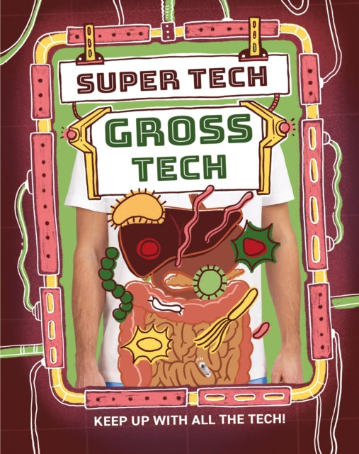 Book cover of: Super Tech: Gross Tech. By: Clive Gifford