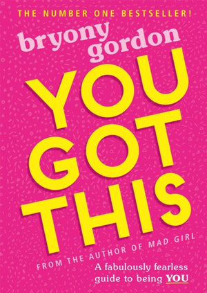 You Got This, A fabulously fearless guide to being YOU