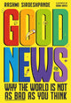 Good News, Why the World is Not as Bad as You Think 9781526363381 Rashmi Sirdeshpande