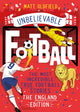 Book cover of: The Most Incredible True Football Stories - The England Edition. By: Matt Oldfield