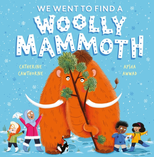 We Went to Find a Woolly Mammoth 9781526365590 Catherine Cawthorne