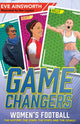 Book cover of: Gamechangers: The Story of Women’s Football. By: Eve Ainsworth