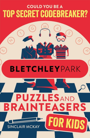 Bletchley Park Puzzles and Brainteasers, Could YOU be a top secret codebreaker? (Children's Edition)