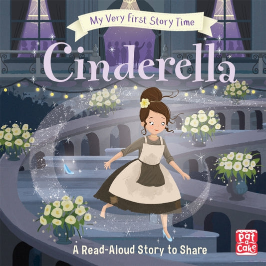 Book cover of: My Very First Story Time: Cinderella. By: Pat-a-Cake