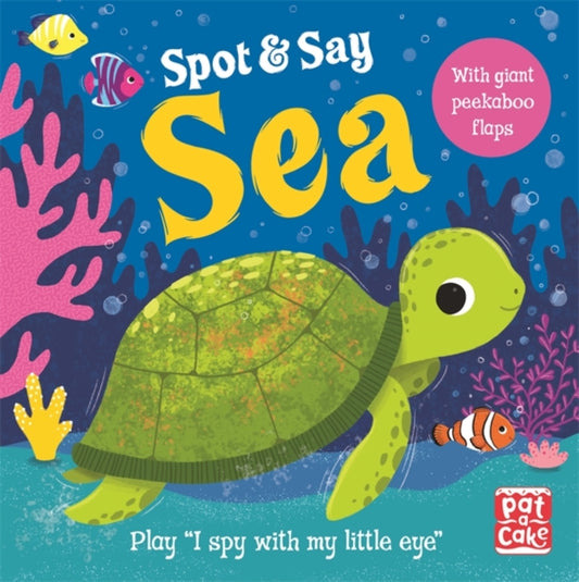 Book cover of: Spot and Say: Sea. By: Pat-a-Cake