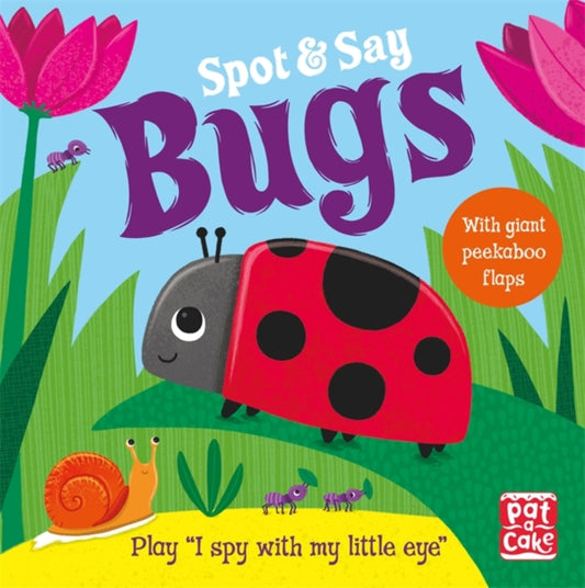 Book cover of: Spot and Say: Bugs. By: Pat-a-Cake