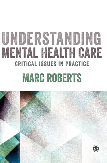Book cover of: Understanding Mental Health Care: Critical Issues in Practice. By: Marc Roberts