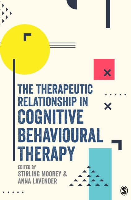 Book cover of: Therapeutic Relationship in Cognitive Behavioural Therapy. By: Stirling Moorey