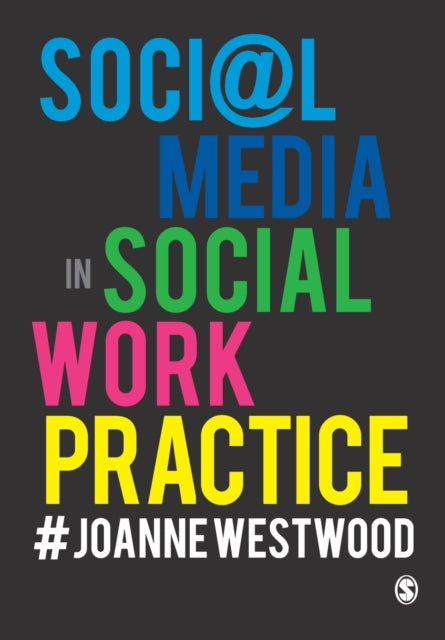 Book cover of: Social Media in Social Work Practice. By: Joanne Westwood