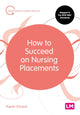 Book cover of: How to Succeed on Nursing Placements. By: Karen Elcock