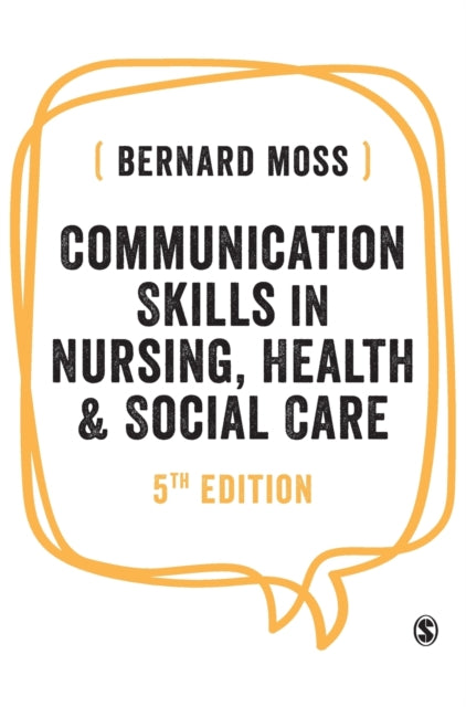 Book cover of: Communication Skills in Nursing, Health and Social Care. By: Bernard Moss