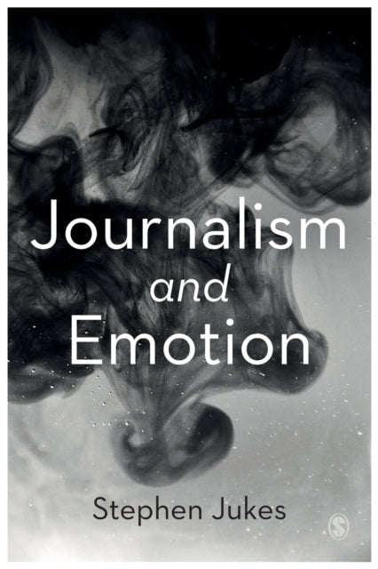 Book cover of: Journalism and Emotion. By: Stephen Jukes