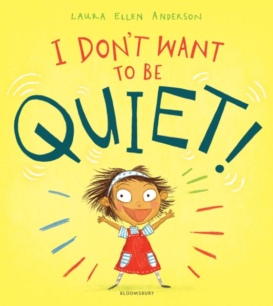 Book cover of: I Don't Want to Be Quiet!. By: Laura Ellen Anderson