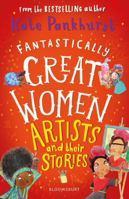 Fantastically Great Women Artists and Their Stories 9781526615343 Kate Pankhurst