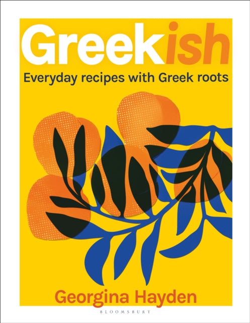 Greekish, Everyday recipes with Greek roots 9781526630667 Georgina Hayden