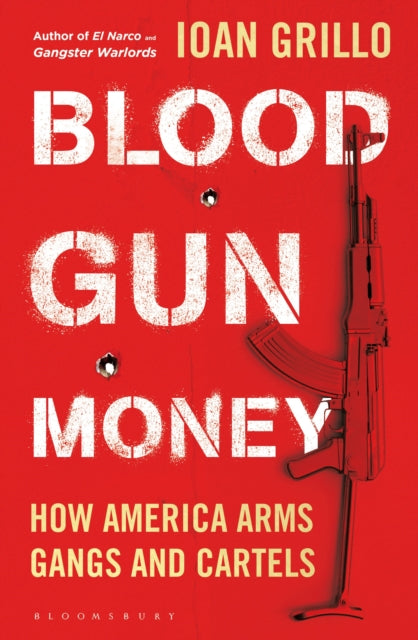 Book cover of: Blood Gun Money. By: Ioan Grillo