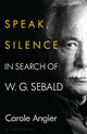 Book cover of: Speak, Silence. By: Carole Angier