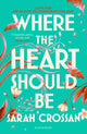 Where the Heart Should Be, The Times Children's Book of the Week 9781526666574 Sarah Crossan