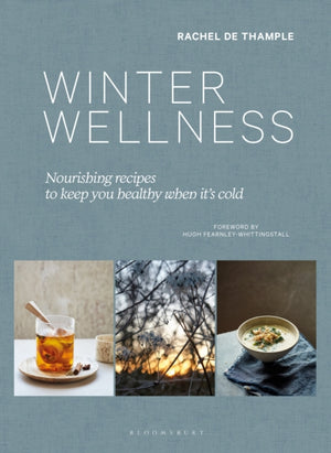 Winter Wellness, Nourishing recipes to keep you healthy when it's cold