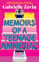 Memoirs of a Teenage Amnesiac, From the author of  no. 1 bestseller Tomorrow, and Tomorrow, and Tomorrow 9781526676030 Gabrielle Zevin