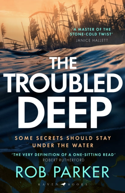 Troubled Deep, 'The most brilliant Norfolk-set thriller since Elly Griffiths' Ruth Galloway books' Daily Mirror 9781526681904 Rob Parker