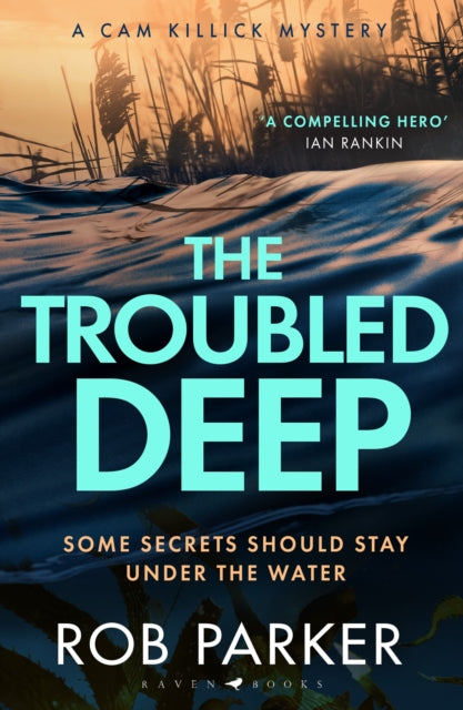 Troubled Deep, 'The most brilliant Norfolk-set thriller since Elly Griffiths' Ruth Galloway books' Daily Mirror 9781526681928 Rob Parker