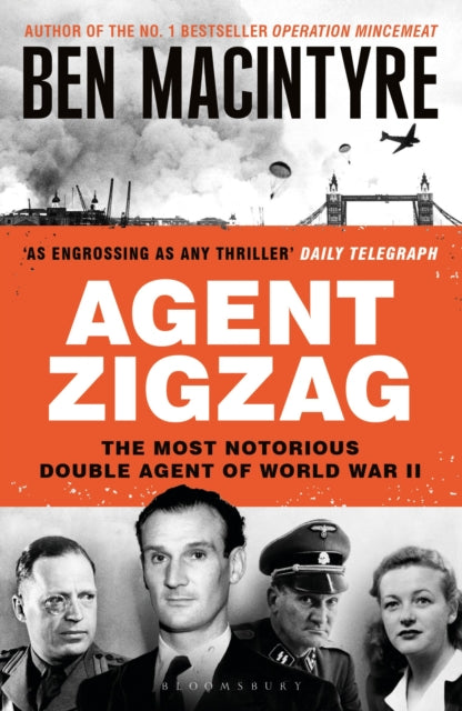 Agent Zigzag, The True Wartime Story of Eddie Chapman: Lover, Traitor, Hero, Spy 9781526682642 Ben Macintyre