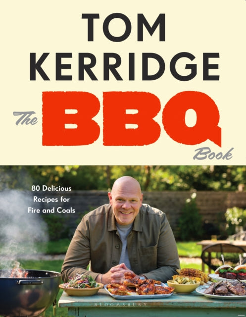 BBQ Book, The ultimate recipes for your outdoor grill: THE SUNDAY TIMES BESTSELLER 9781526684899 Tom Kerridge