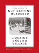 Book cover of: Your Guide to Not Getting Murdered in a Quaint English Village
