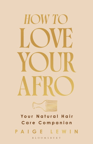 How to Love Your Afro, Your Natural Hair Care Companion