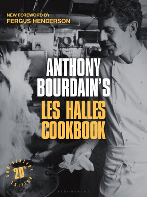 Anthony Bourdain's Les Halles Cookbook, 20th Anniversary Edition