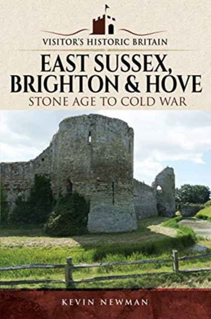 Book cover of: Visitors' Historic Britain: East Sussex, Brighton & Hove. By: Kevin Newman