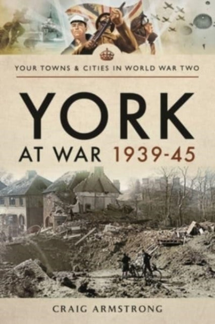 Book cover of: York at War 1939 45. By: Craig Armstrong