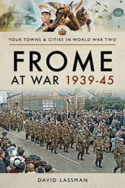 Book cover of: Frome at War 1939-45. By: David Lassman