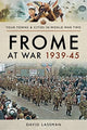 Book cover of: Frome at War 1939-45. By: David Lassman